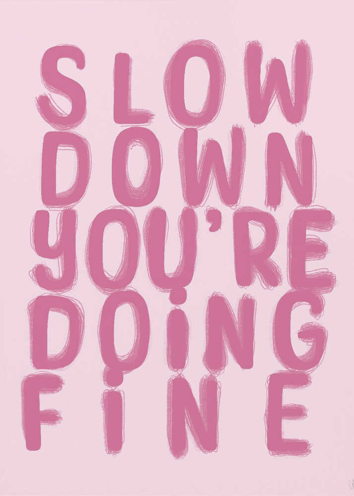 Slow Down You're Doing Fine - XL Poster