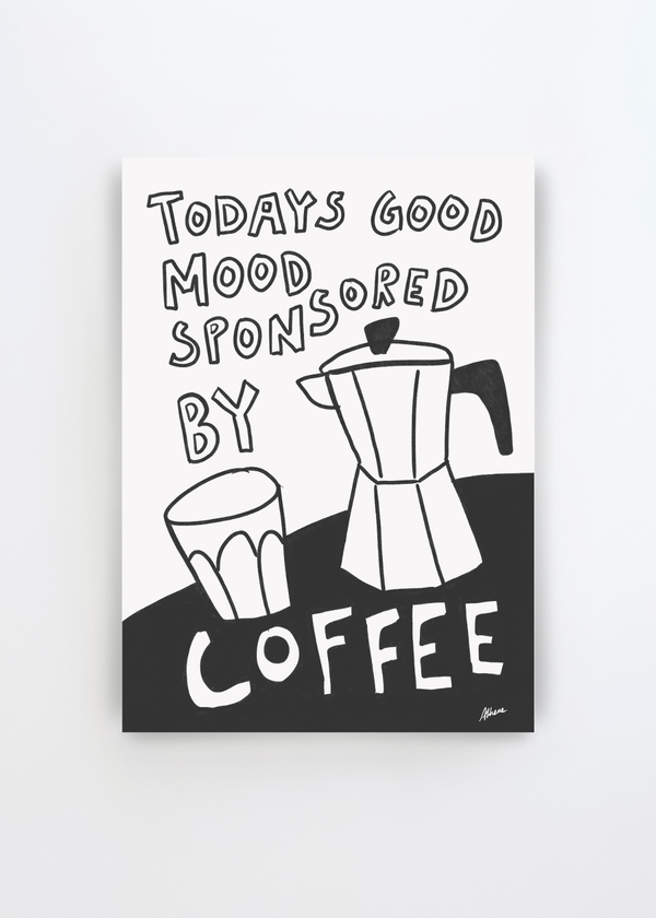 Good Mood by Athene Fritsch art print featuring the hand-drawn phrase “Today’s Good Mood Sponsored By Coffee” with a moka pot and coffee cup in bold black and white.
